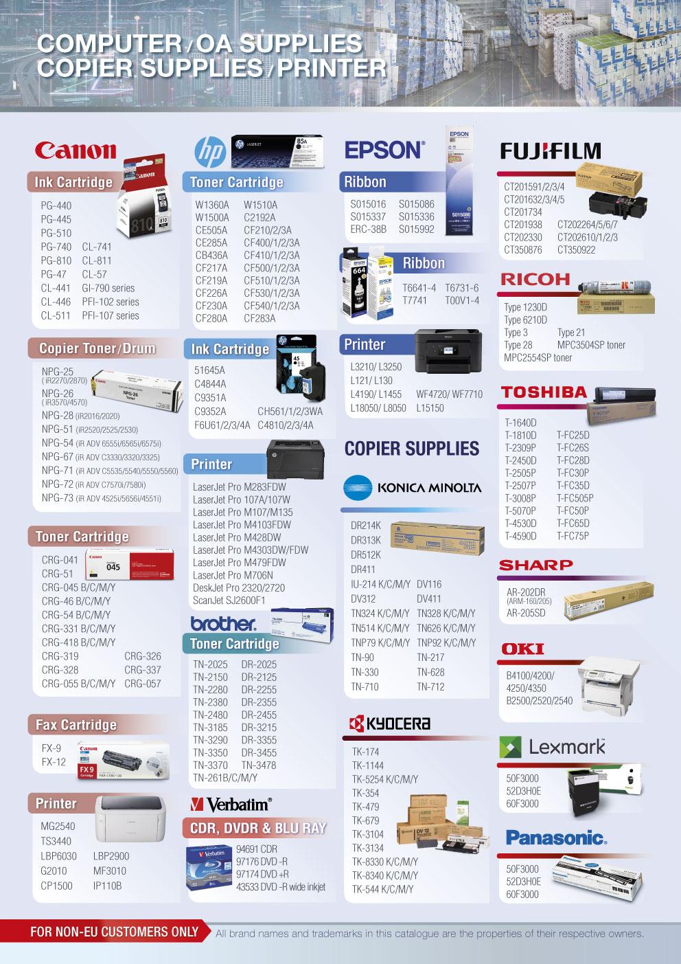 Canon, HP, EPSON, FUJIFILM, RICOH, TOSHIBA, KONICA MINOLTA, brother, Verbatim, KYOCERA, SHARP, OKI, Lexmark, Panasonic, 3M, Scotch, Command, Panfix, UHU, Pritt, AMOS, Bostik, DYMO, brother, MAX, PILOT, Stabilo, Pentel, Artline, uni-ball, POSCA, Sharpie, EXPO, CASIO, Canon, STAEDTLER, Paper Mate, Double A